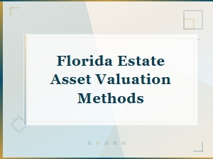 Florida Estate Asset Valuation Methods