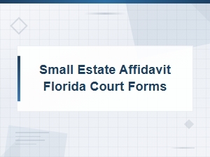 Florida Small Estate Affidavit Court Forms